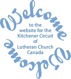 Welcome to the website for the Kitchener Circuit of Lutheran Church Canada